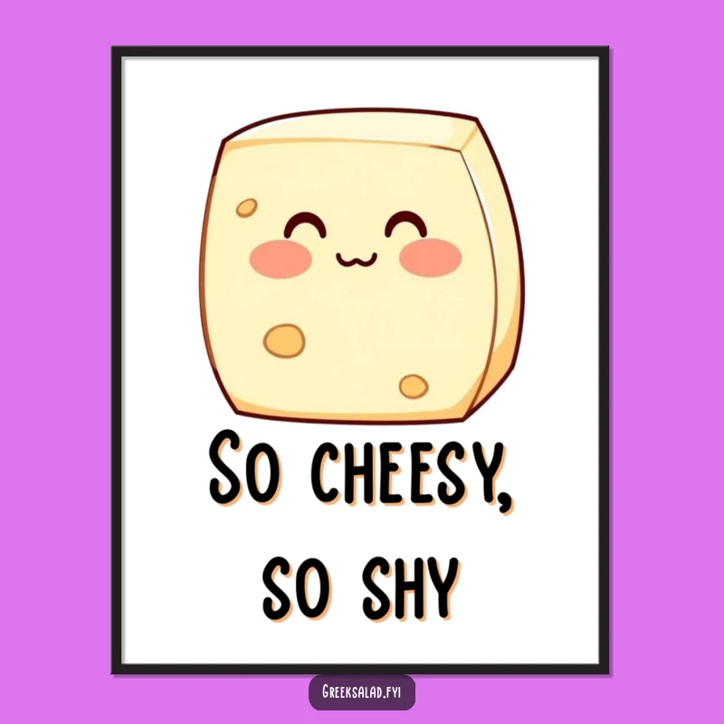 Funny Shy Feta Cheese Poster: Adorable Wall Art for a Cute and Bashful Vibe